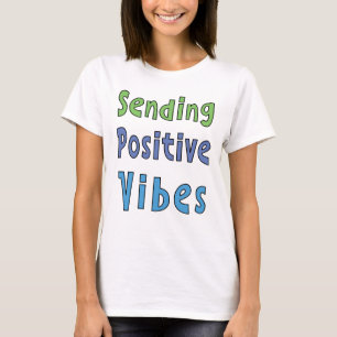 Senden eines positiven Vibes-T - Shirt