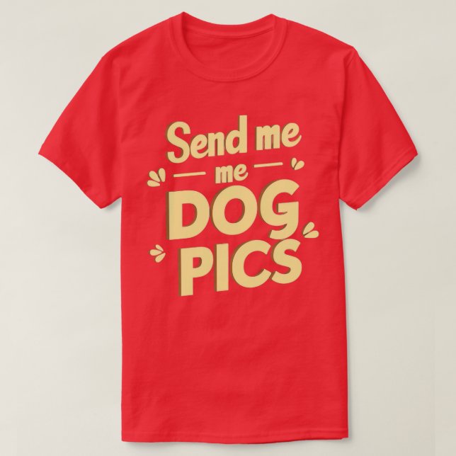 Senden Sie mir Hundepics 1 T-Shirt (Design vorne)