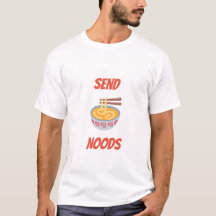 Senden Sie Noods T - Shirt
