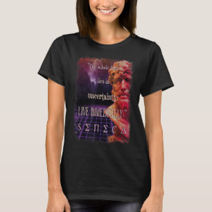 Seneca Stoic Zitat Live Now Stoicism Philosophie T-Shirt