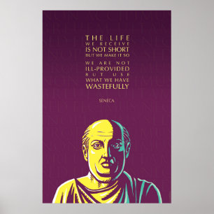 Seneca Zitat: Das Leben, das wir erhalten Poster