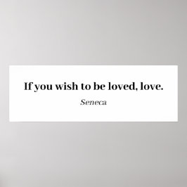 Seneca-Zitat - Wenn Sie lieben möchten, Liebe Poster
