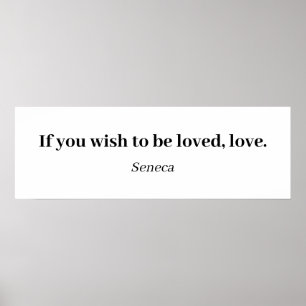 Seneca-Zitat - Wenn Sie lieben möchten, Liebe Poster