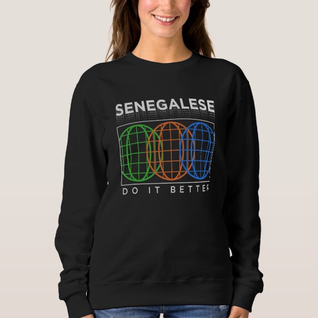 Senegalese Do It Better  Patriotic Humor Nationali Sweatshirt (Vorderseite)