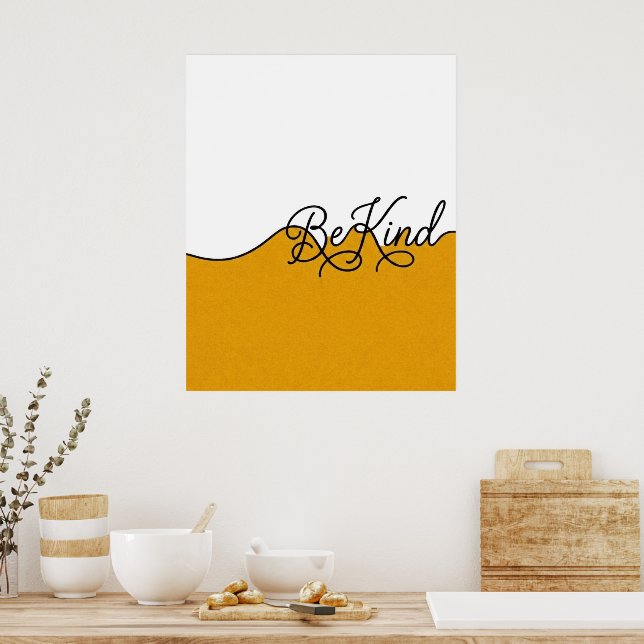 Senfgelb & Weiße Be Kind Kursive Wandkunst Poster (Küche)