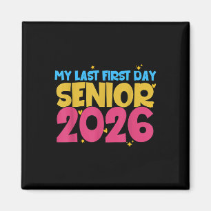 Senior 1st Day of School Mein letzter erster Tag 2 Magnet