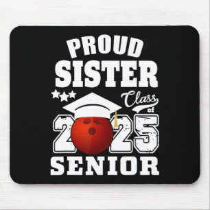 Senior 2025 Proud Sister of a Cl of 2025 Bowling G Mousepad