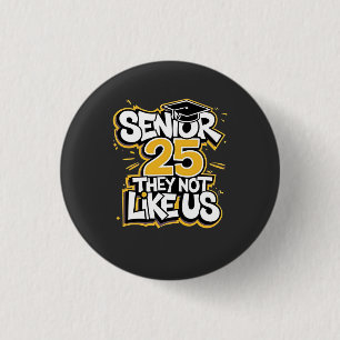 Senior 2025 Sie nicht wie U Abschluss Graduate Button