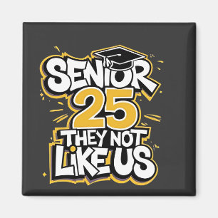 Senior 2025 Sie nicht wie U Abschluss Graduate Magnet
