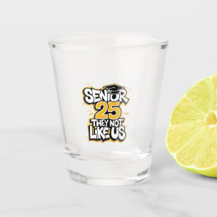 Senior 2025 Sie nicht wie U Abschluss Graduate Schnapsglas