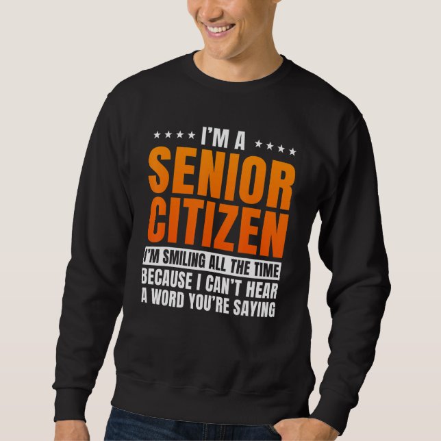 Senior Citizen Retiree Pensioner Old People Elderl Sweatshirt (Vorderseite)