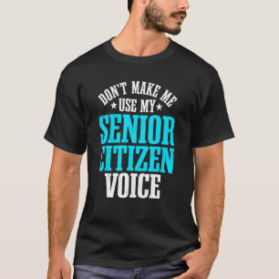 Senior Citizen Voice Retiree Pensioner Ältere pro T-Shirt