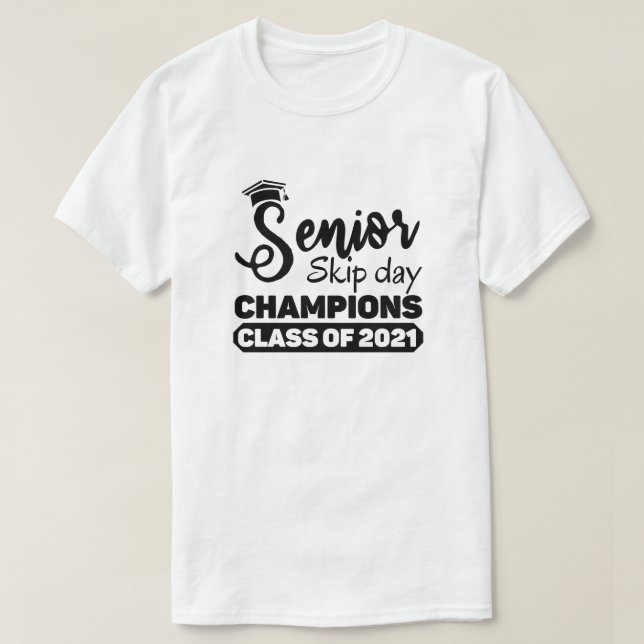 Senior Class of 2021 Skip Day Champions Funny Gift T-Shirt (Design vorne)