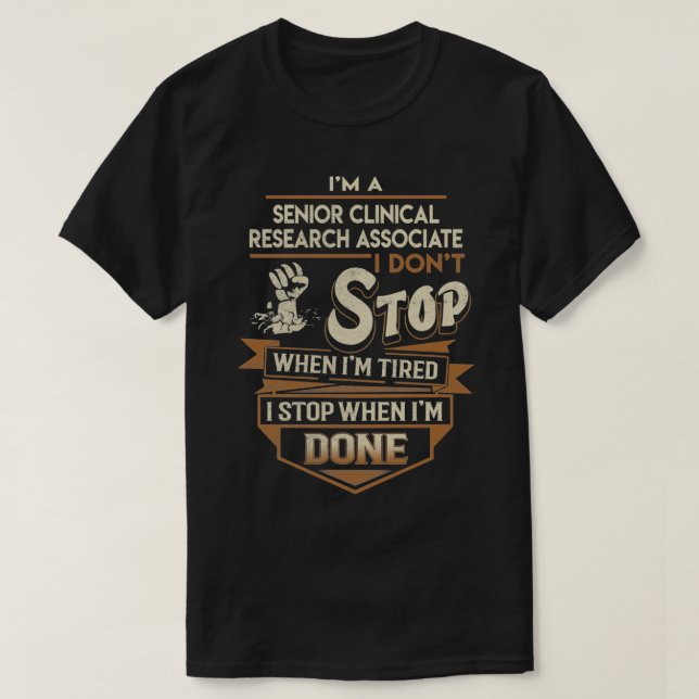 Senior Clinical Research Associates I stop when Do T-Shirt (Design vorne)