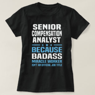 Senior Compensation Analyst T-Shirt