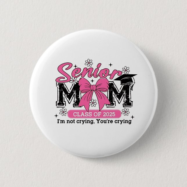 Senior Mama Class of 2025 Ich bin nicht zu weinen  Button (Vorderseite)