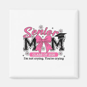 Senior Mama Class of 2025 Ich bin nicht zu weinen  Magnet
