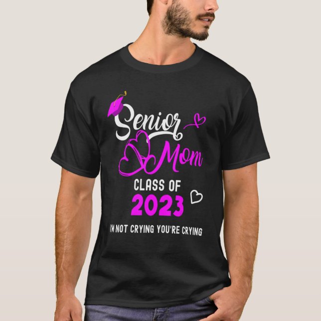 Senior Mama Klasse von 2023 Ich weine nicht, dass  T-Shirt (Vorderseite)