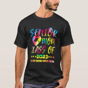 Senior Mama Klasse von 2023 Ich weine nicht, dass T-Shirt