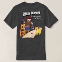 Senior Moment Handyman Services T - Shirt