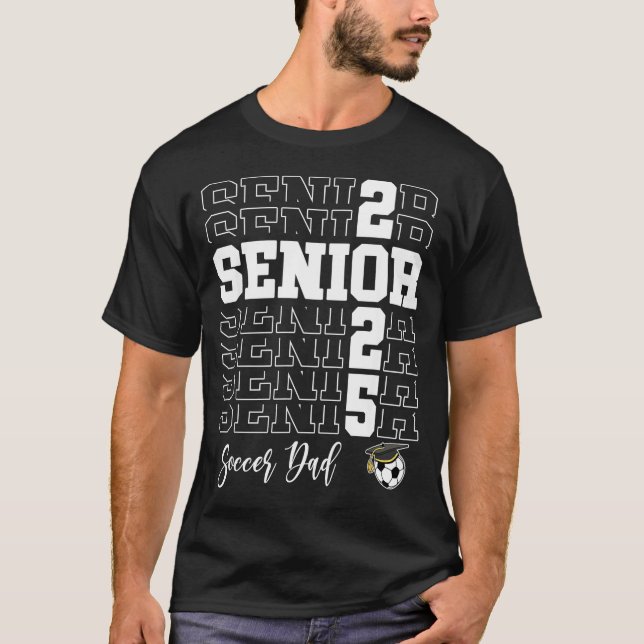 Senior Soccer Dad Gift Cl Of 2025 - Senior 2025  T-Shirt (Vorderseite)