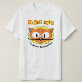 Señor Gato™ The Debonair Mustachio'd Cat! T-Shirt