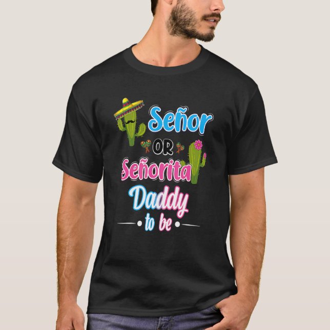 Senor oder Senorita Daddy als Geschlecht offenbare T-Shirt (Vorderseite)
