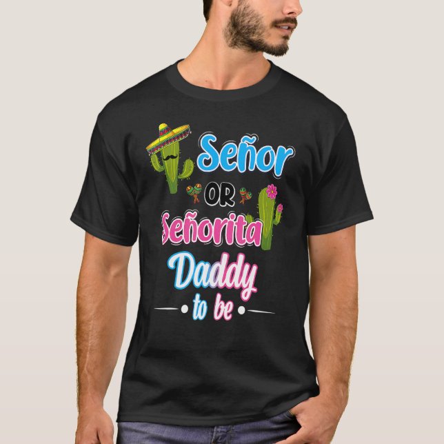 Senor oder Senorita Daddy als Geschlecht offenbare T-Shirt (Vorderseite)