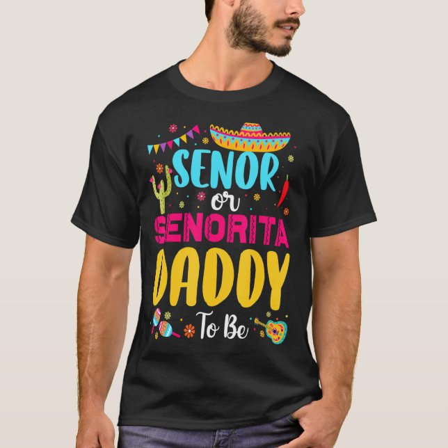 Senor oder Senorita Daddy zu sein mexikanisch Fies T-Shirt (Vorderseite)