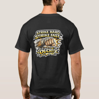 Sensei’s Supplies Strike Hard Strike Fast OUCH! 2 T-Shirt