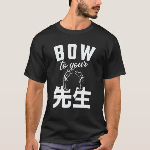 Sensei verbeuge dich vor deinem Sensei Lehrer Erzi T-Shirt