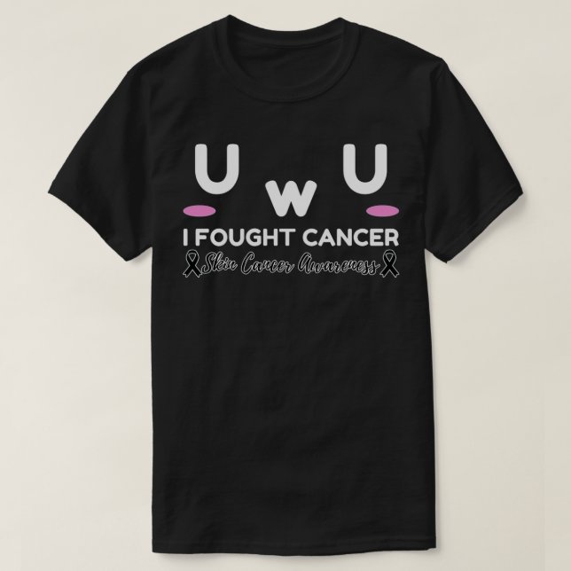Sensibilisierung für Hautkrebs Ich habe Krebs-UwU- T-Shirt (Design vorne)