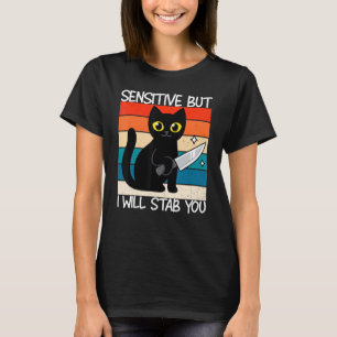 Sensitiv, aber ich werde Sie katzenbetäuben T-Shirt