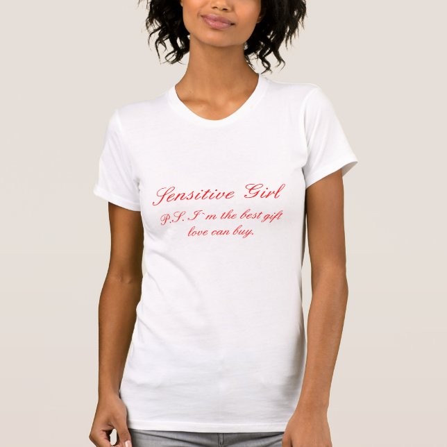 Sensitives Mädchen...Ich bin die beste Geschenkide T-Shirt (Vorderseite)