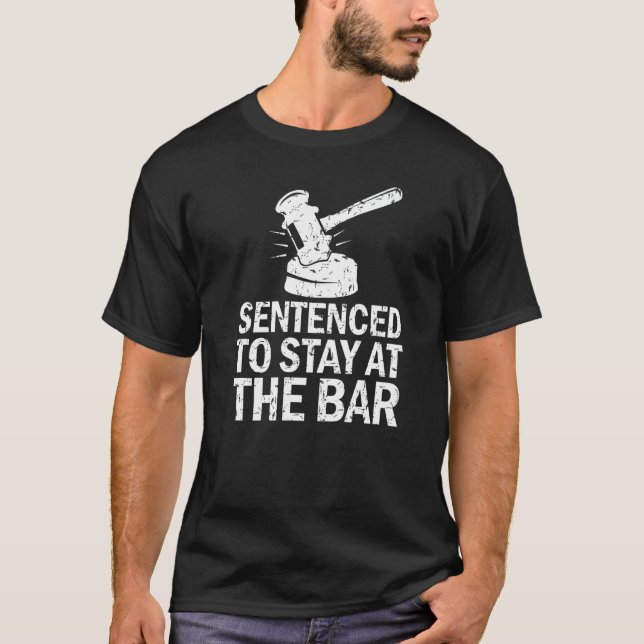 Sentenced To Stay At The Bar  Law School Student T-Shirt (Vorderseite)