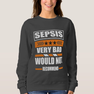 Sepsis sehr schlecht würde nicht empfehlen Sepsis Sweatshirt