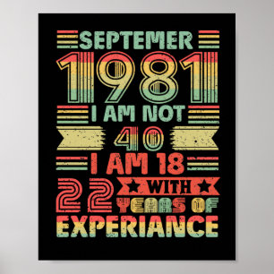 September 1981 bin ich nicht 40, ich bin 18 mit 22 poster