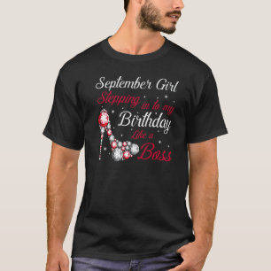 September Mädchen tritt in meinen Geburtstag ein w T-Shirt