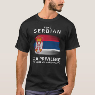 Serbisch zu sein ist ein Privileg T-Shirt