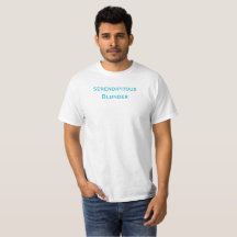 Serendipitous Blunder T - Shirt