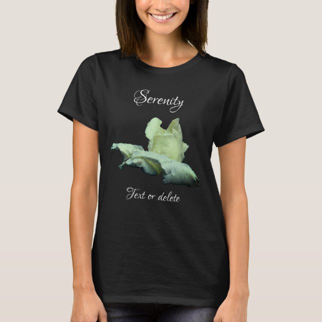 Serenity White Rosebud Inspirational Words  T-Shirt (Vorderseite)
