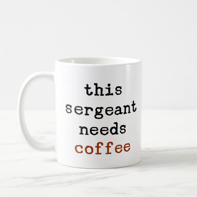 Sergeant braucht Kaffee Kaffeetasse (Links)