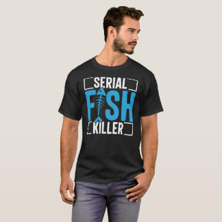 Serial Fisk Killer T-Shirt Wird Gift For Dad