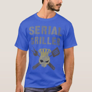 SERIAL GRILLER Funny Koch Grillen GRILLEN Grill Pa T-Shirt