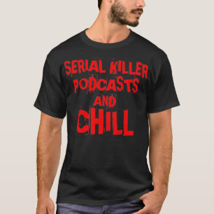 Serial Killer Podcasts und chillen, True Crime T-Shirt