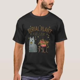 Serien-Pflanzen-Mörder Niedliche Katze Hobby Zitat T-Shirt