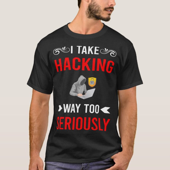 Serious Hacking Hack Hacker T-Shirt (Vorderseite)
