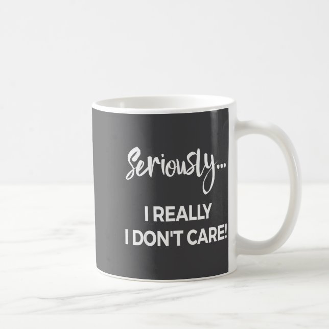 Seriously I Dont Care Tee Shirt Men Anxiety Tee Fu Kaffeetasse (Rechts)