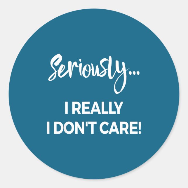 Seriously I Dont Care Tee Shirt Men Anxiety Tee Fu Runder Aufkleber (Vorderseite)