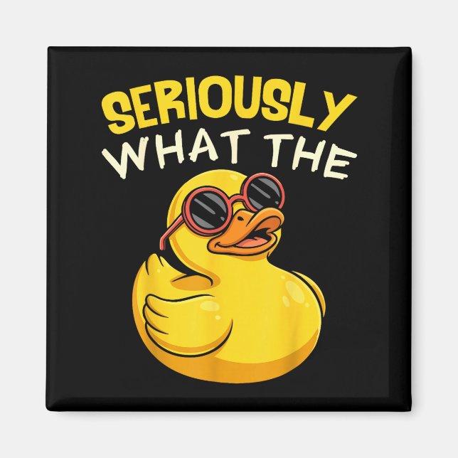 Seriously What The Funny Duck For Men Women Cool A Magnet (Vorne)